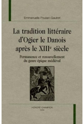 LA TRADITION LITTERAIRE D'OGIER LE DANOIS APRES LE TREIZIEME SIECLE