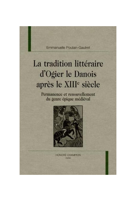 LA TRADITION LITTERAIRE D'OGIER LE DANOIS APRES LE TREIZIEME SIECLE