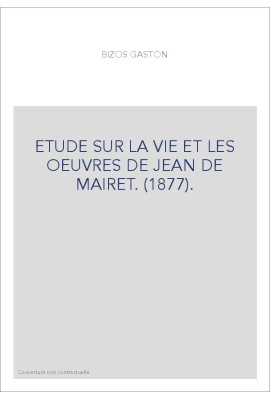 ETUDE SUR LA VIE ET LES OEUVRES DE JEAN DE MAIRET. (1877).