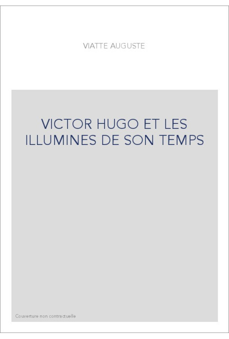 VICTOR HUGO ET LES ILLUMINES DE SON TEMPS