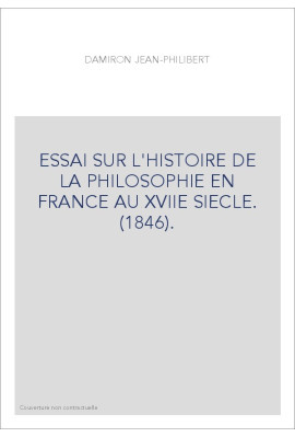 ESSAI SUR L'HISTOIRE DE LA PHILOSOPHIE EN FRANCE AU XVIIE SIECLE. (1846).
