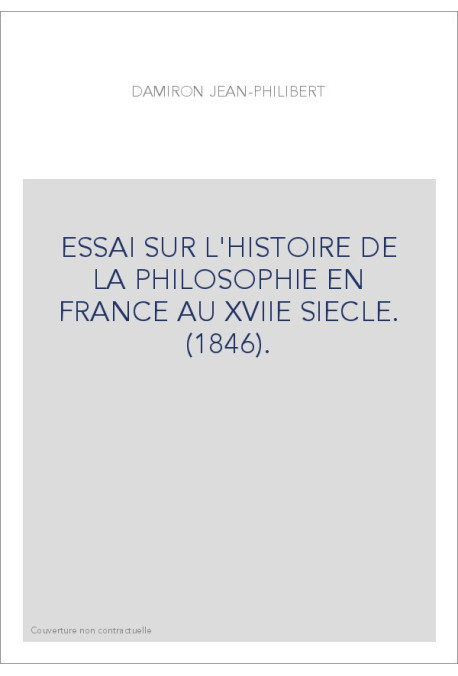 ESSAI SUR L'HISTOIRE DE LA PHILOSOPHIE EN FRANCE AU XVIIE SIECLE. (1846).