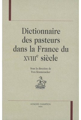 DICTIONNAIRE DES PASTEURS DANS LA FRANCE DU XVIIIE SIECLE