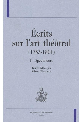 ECRITS SUR L'ART THEATRAL (1753-1801)                   VOLUME 1 : SPECTATEURS