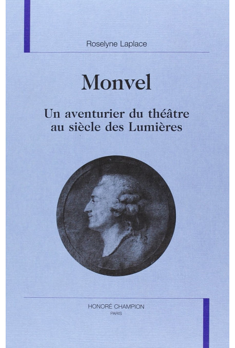 MONVEL. UN AVENTURIER DU THEATRE AU SIECLE DES LUMIERES.