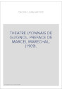 THEATRE LYONNAIS DE GUIGNOL. PREFACE DE MARCEL MARECHAL. (1909).