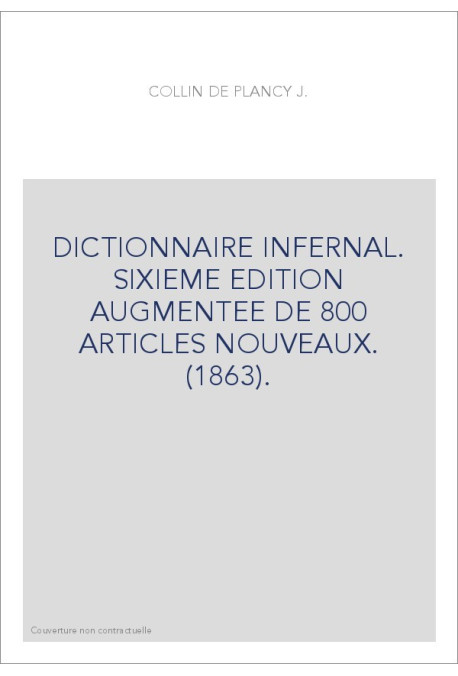 DICTIONNAIRE INFERNAL. SIXIEME EDITION AUGMENTEE DE 800 ARTICLES NOUVEAUX. (1863).