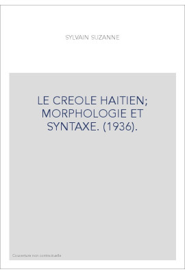 LE CREOLE HAITIEN  MORPHOLOGIE ET SYNTAXE. (1936).
