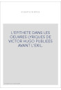 L'EPITHETE DANS LES OEUVRES LYRIQUES DE VICTOR HUGO PUBLIEES AVANT L'EXIL.