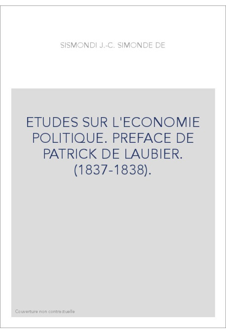 ETUDES SUR L'ECONOMIE POLITIQUE. PREFACE DE PATRICK DE LAUBIER. (1837-1838).