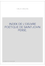 INDEX DE L'OEUVRE POETIQUE DE SAINT-JOHN PERSE.