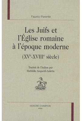 LES JUIFS ET L'EGLISE ROMAINE A L'EPOQUE MODERNE (XVE - XVIIIE SIECLES)