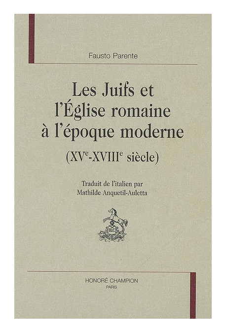 LES JUIFS ET L'EGLISE ROMAINE A L'EPOQUE MODERNE (XVE - XVIIIE SIECLES)