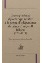 CORRESPONDANCE DIPLOMATIQUE RELATIVE À LA GUERRE D'INDÉPENDANCE DU PRINCE FRANÇOIS II RÁKÓCZI (1703-1711)
