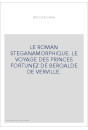LE ROMAN STEGANAMORPHIQUE. LE VOYAGE DES PRINCES FORTUNEZ DE BEROALDE DE VERVILLE.