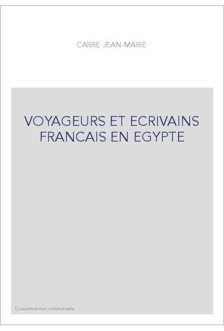VOYAGEURS ET ECRIVAINS FRANCAIS EN EGYPTE