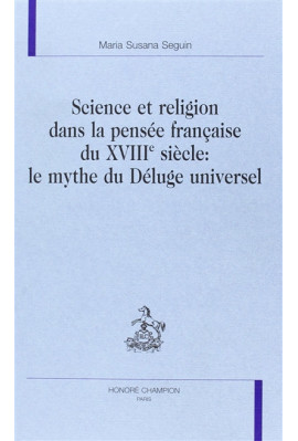 SCIENCE ET RELIGION DANS LA PENSEE FRANCAISE DU XVIIIE SIECLE: LE MYTHE DU DELUGE UNIVERSEL