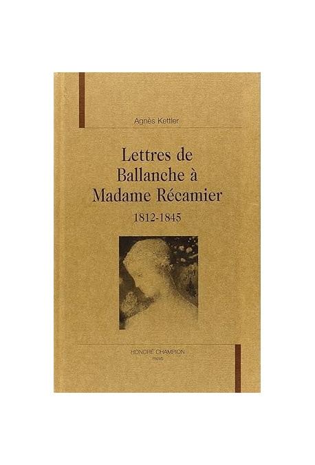 LETTRES DE BALLANCHE A MADAME RECAMIER 1812-1845.