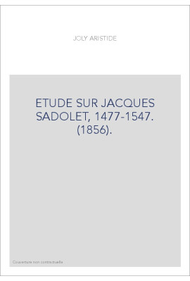 ETUDE SUR JACQUES SADOLET, 1477-1547. (1856).