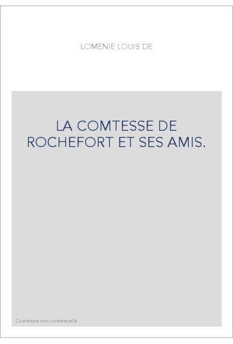 LA COMTESSE DE ROCHEFORT ET SES AMIS.