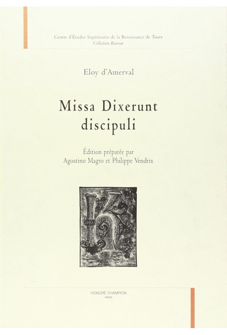 MISSA DIXERUNT DISCIPULI. EDITION PREPAREE PAR AGOSTINO MAGRO ET PHILIPPE VENDRIX.