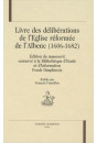 LE LIVRE DES DELIBERATIONS DE L'EGLISE REFORMEE DE L'ALBENC 1606-1682