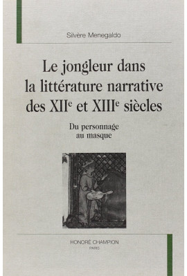 LE JONGLEUR DANS LA LITTERATURE NARRATIVE DES XIIE ET XIIIE SIECLES