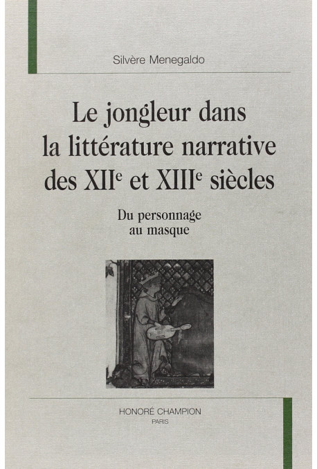 LE JONGLEUR DANS LA LITTERATURE NARRATIVE DES XIIE ET XIIIE SIECLES