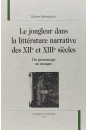 LE JONGLEUR DANS LA LITTERATURE NARRATIVE DES XIIE ET XIIIE SIECLES