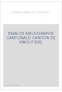 ESSAI DE BIBLIOGRAPHIE CANTONALE: CANTON DE VIMOUTIERS.