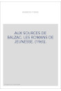 AUX SOURCES DE BALZAC. LES ROMANS DE JEUNESSE. (1965).