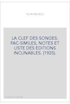 LA CLEF DES SONGES. FAC-SIMILES, NOTES ET LISTE DES EDITIONS INCUNABLES. (1925).