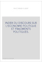 INDEX DU DISCOURS SUR L'ECONOMIE POLITIQUE ET FRAGMENTS POLITIQUES.