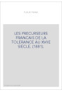 LES PRECURSEURS FRANCAIS DE LA TOLERANCE AU XVIIE SIECLE. (1881).