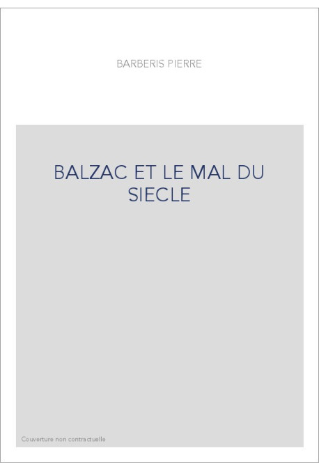 BALZAC ET LE MAL DU SIECLE