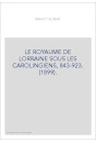 LE ROYAUME DE LORRAINE SOUS LES CAROLINGIENS, 843-923. (1899).