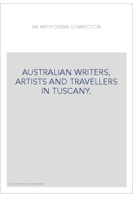 AUSTRALIAN WRITERS, ARTISTS AND TRAVELLERS IN TUSCANY.