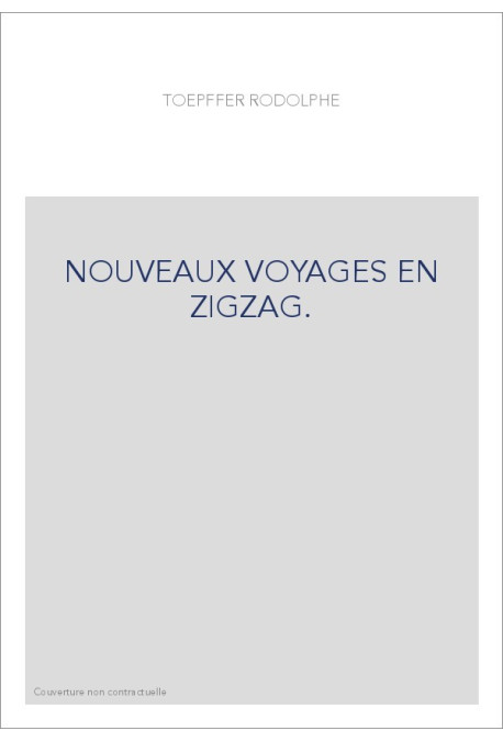 NOUVEAUX VOYAGES EN ZIGZAG.