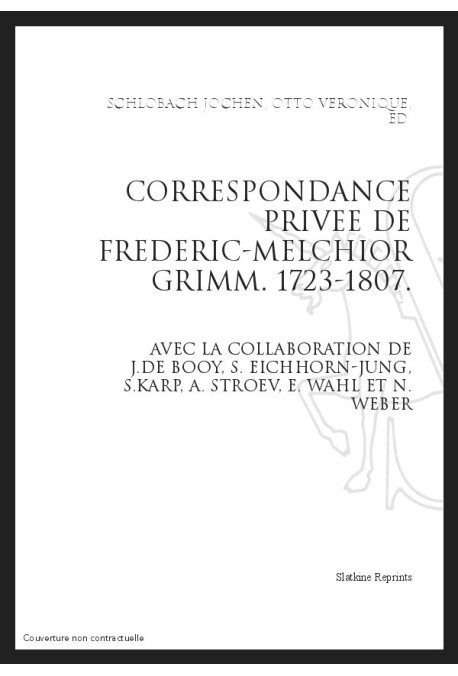 CORRESPONDANCE PRIVEE DE FREDERIC-MELCHIOR GRIMM (1723-1806)