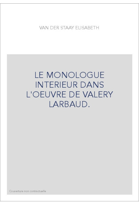 LE MONOLOGUE INTERIEUR DANS L'OEUVRE DE VALERY LARBAUD.