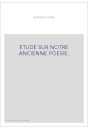 ETUDE SUR NOTRE ANCIENNE POESIE.