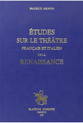 ETUDES SUR LE THEATRE FRANCAIS ET ITALIEN DE LA RENAISSANCE. (1923).