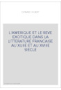 L'AMERIQUE ET LE REVE EXOTIQUE DANS LA LITTERATURE     FRANCAISE AU XVIIE ET AU XVIIIE SIECLE. (1913)