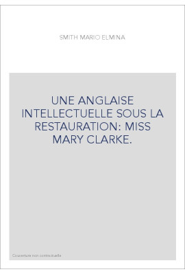 UNE ANGLAISE INTELLECTUELLE SOUS LA RESTAURATION: MISS MARY CLARKE.