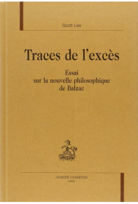 TRACES DE L'EXCES ESSAI SUR LA NOUVELLE PHILOSOPHIQUE  DE BALZAC