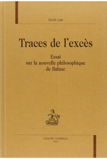 TRACES DE L'EXCES ESSAI SUR LA NOUVELLE PHILOSOPHIQUE  DE BALZAC