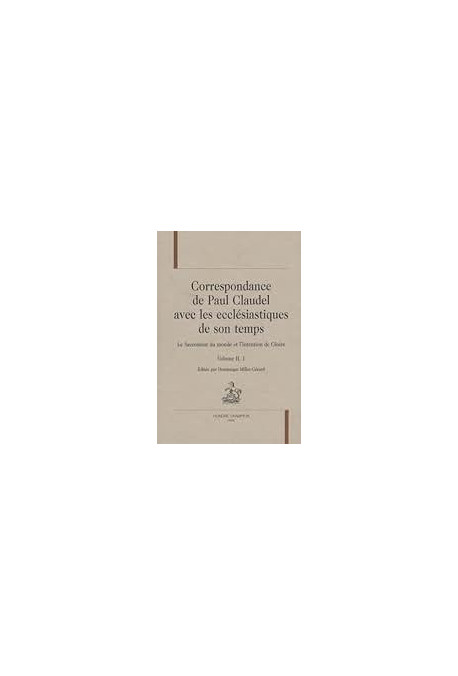 CORRESPONDANCE DE PAUL CLAUDEL AVEC LES ECCLESIASTIQUES DE SON TEMPS. TOME II