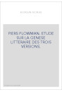 PIERS PLOWMAN. ETUDE SUR LA GENESE LITTERAIRE DES TROIS VERSIONS.
