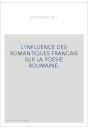 L'INFLUENCE DES ROMANTIQUES FRANCAIS SUR LA POESIE ROUMAINE.