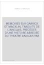 MEMOIRES SUR GARRICK ET MACKLIN, TRADUITS DE L'ANGLAIS, PRECEDES D'UNE HISTOIRE ABREGEE DU THEATRE ANGLAIS PAR